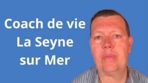 Coach de vie à La Seyne-sur-Mer