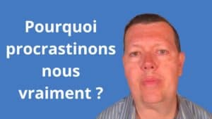 Pourquoi procrastinons-nous vraiment